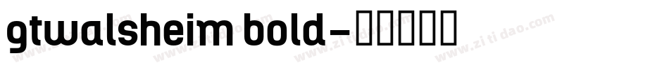 gtwalsheim bold字体转换